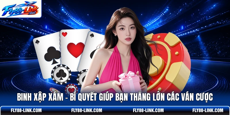 Binh Xập Xám - Bí Quyết Giúp Bạn Thắng Lớn Các Ván Cược