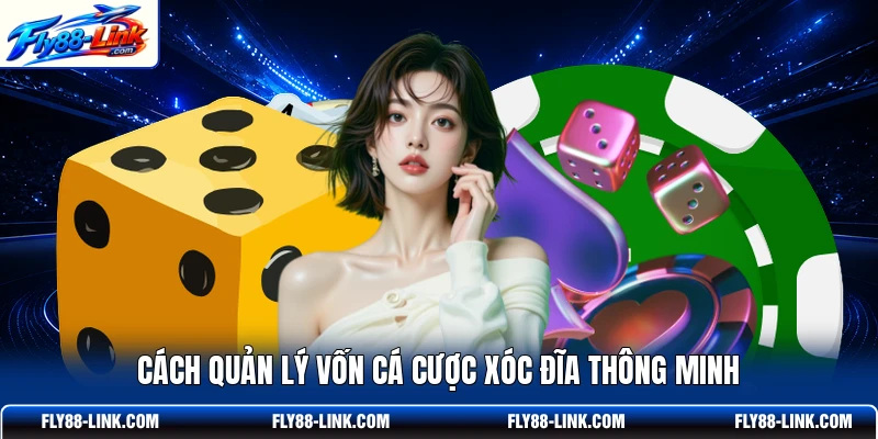Cách quản lý vốn cá cược Xóc Đĩa thông minh