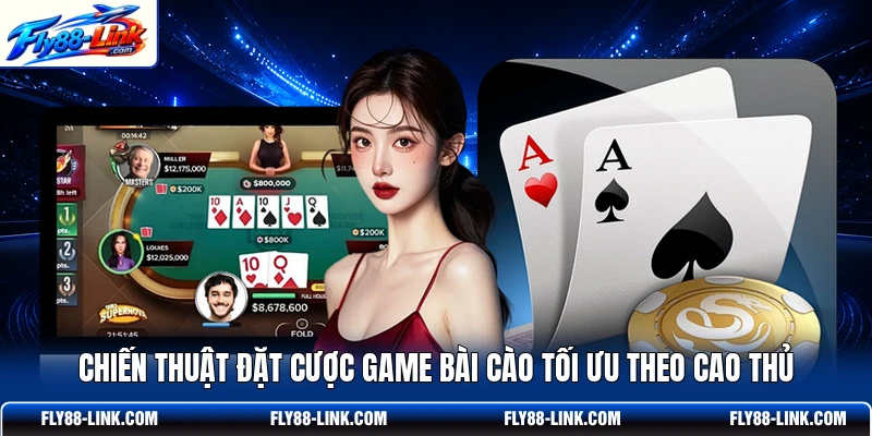 Chiến thuật đặt cược game bài Cào tối ưu theo cao thủ