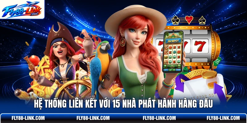 Hệ thống liên kết với 15 nhà phát hành hàng đầu