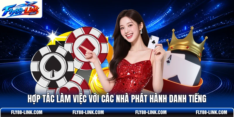 Hợp tác làm việc với các nhà phát hành danh tiếng