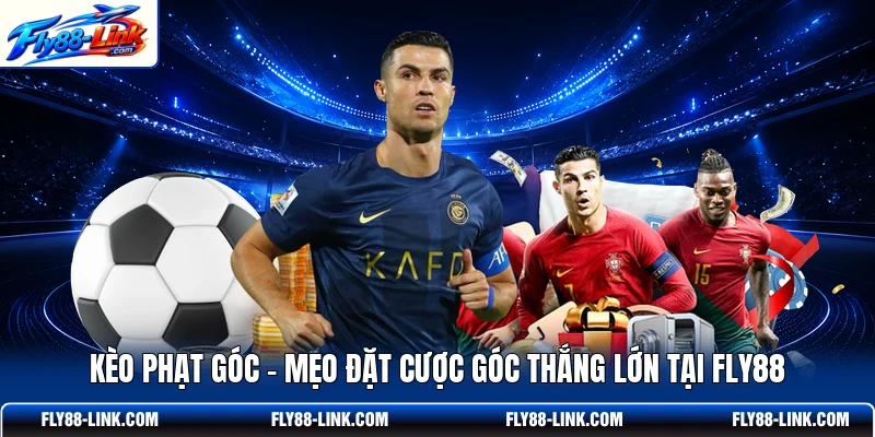 Kèo Phạt Góc - Mẹo Đặt Cược Góc Thắng Lớn Tại FLY88