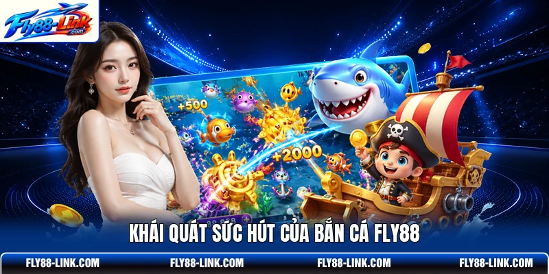 Khái quát sức hút của bắn cá FLY88