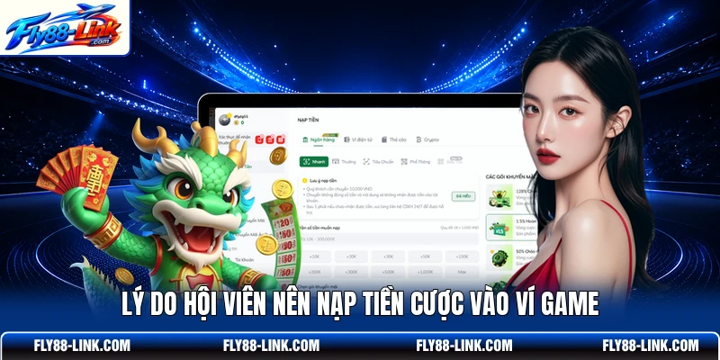 Lý do hội viên nên nạp tiền cược vào ví game