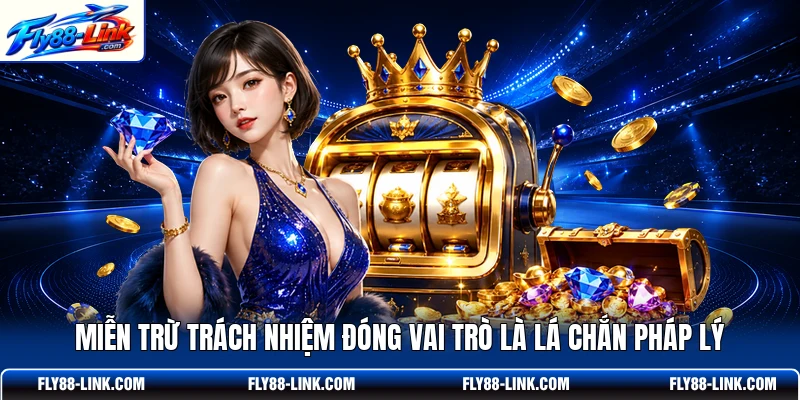 Miễn trừ trách nhiệm đóng vai trò là lá chắn pháp lý