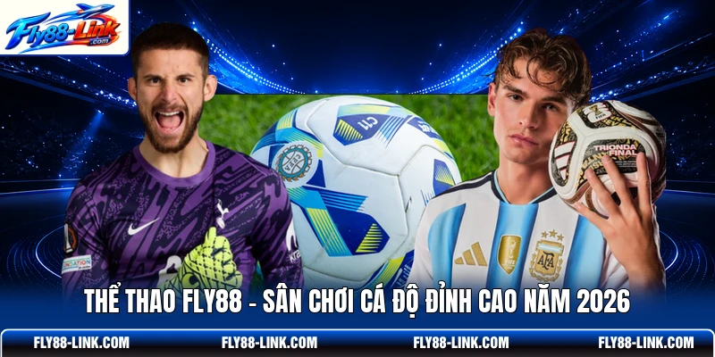 Thể Thao FLY88 - Sân Chơi Cá Độ Đỉnh Cao Năm 2026