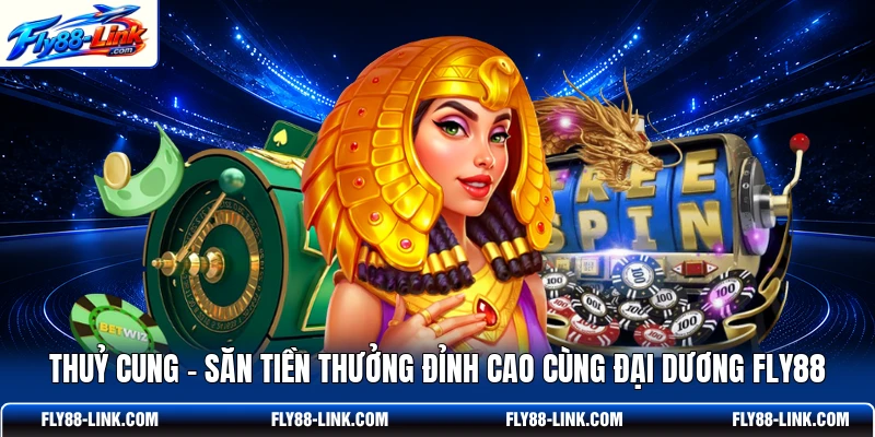 Thuỷ Cung - Săn Tiền Thưởng Đỉnh Cao Cùng Đại Dương FLY88