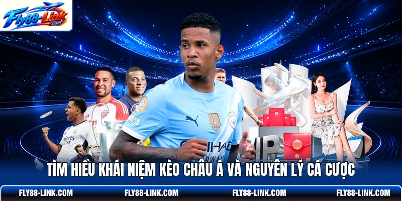 Tìm hiểu khái niệm kèo châu Á và nguyên lý cá cược