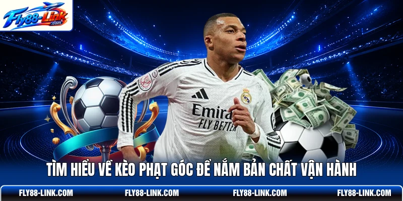 Tìm hiểu về kèo phạt góc để nắm bản chất vận hành