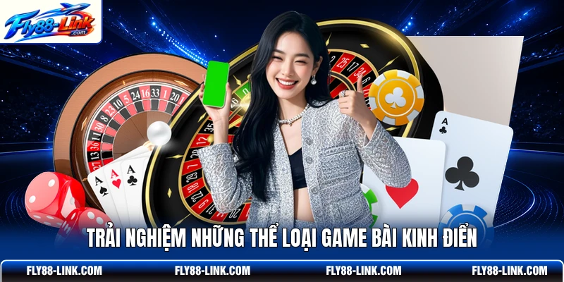 Trải nghiệm những thể loại game bài kinh điển