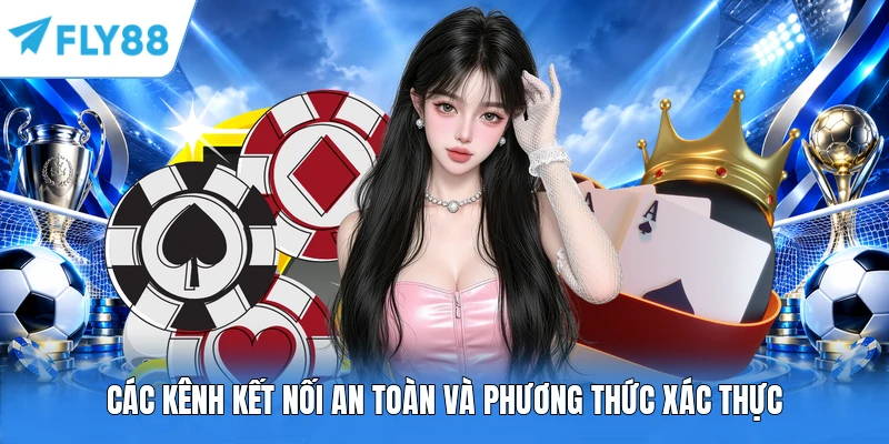 Các kênh kết nối an toàn và phương thức xác thực FLY88